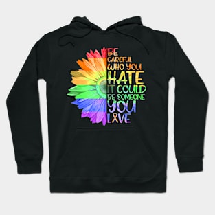 Who You It Be Someone You Love LGBT Hoodie